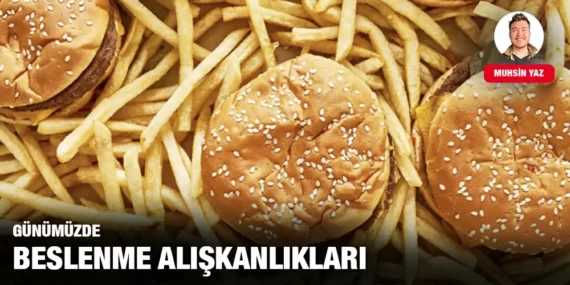 GÜNÜMÜZDE BESLENME ALIŞKANLIKLARI