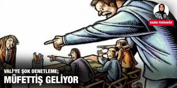 VALİ’YE ŞOK DENETLEME; MÜFETTİŞ GELİYOR