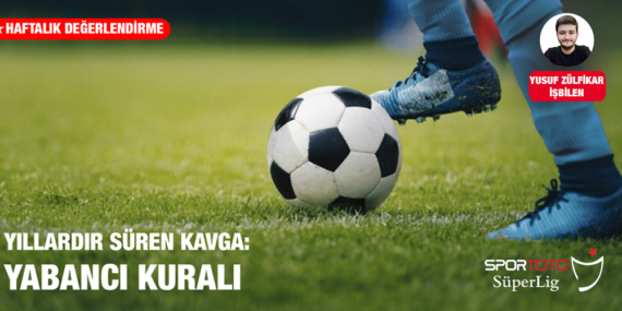 Yıllardır Süregelen Kavga: Yabancı Kuralı