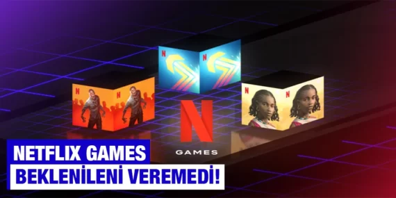 NETFLIX GAMES BEKLENİLENİ VEREMEDİ