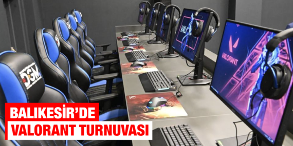 BALIKESİR’DE VALORANT TURNUVASI