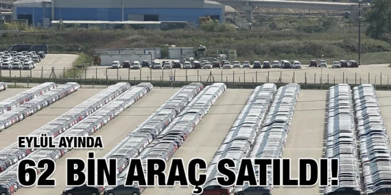 EYLÜL AYINDA 62 BİN ARAÇ SATILDI!