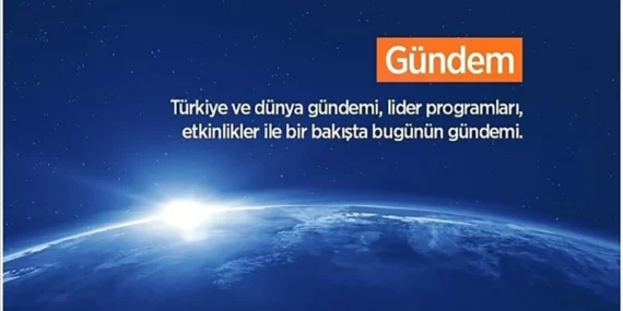 BİR BAKIŞTA TÜRKİYE VE DÜNYA GÜNDEMİ