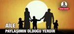 AİLE, PAYLAŞIMIN OLDUĞU YERDİR