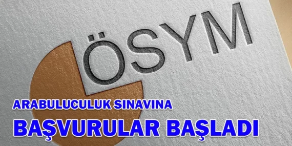ARABULUCULUK SINAVINA BAŞVURULAR BAŞLADI