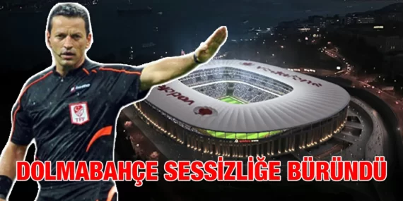 DOLMABAHÇE SESSİZLİĞE BÜRÜNDÜ