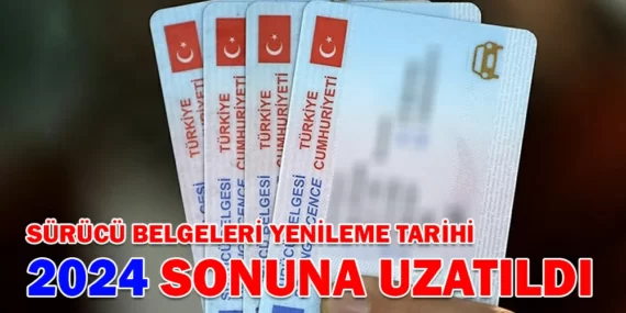 SÜRÜCÜ BELGELERİ YENİLEME TARİHİ 2024 SONUNA ERTELENDİ