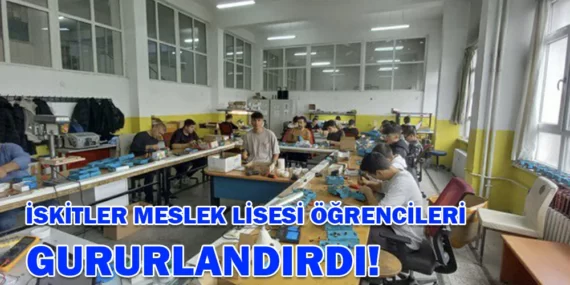 İSKİTLER MESLEK LİSESİ ÖĞRENCİLERİ GURURLANDIRDI!