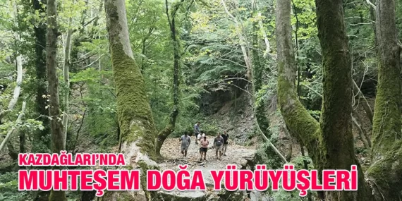KAZDAĞLARI’NDA MUHTEŞEM DOĞA YÜRÜYÜŞLERİ