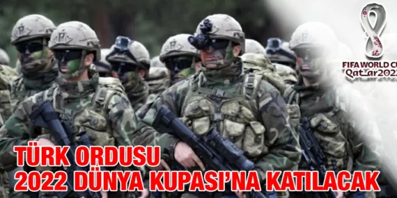 TÜRK ORDUSU 2022 DÜNYA KUPASI’NA KATILACAK