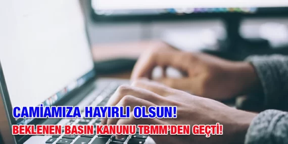 BEKLENEN BASIN KANUNU TBMM’DEN GEÇTİ!