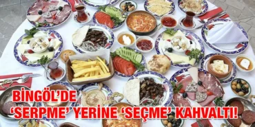 bingöl-serp-yerinme-seçme-kahvaltı-kriter-haber