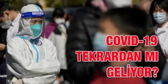 COVID-19 TEKRARDAN MI GELİYOR?