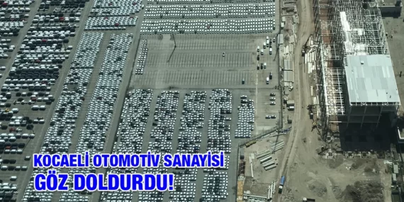 KOCAELİ OTOMOTİV SANAYİSİ GÖZ DOLDURDU!