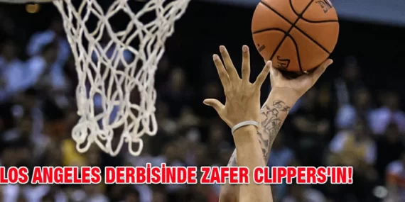 LOS ANGELES DERBİSİNDE ZAFER CLIPPERS’IN!