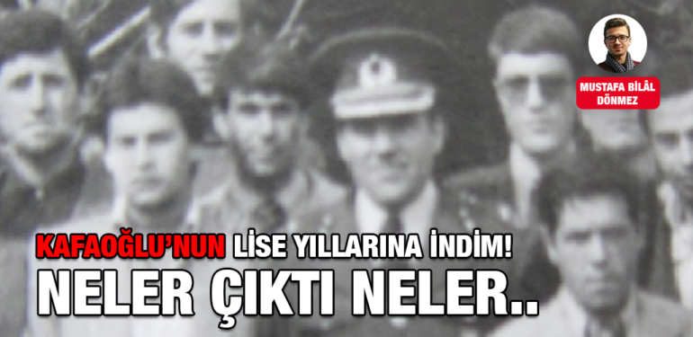 KAFAOGLUNUN-LISE-YILLARINA-INDIM-KRITER-HABER
