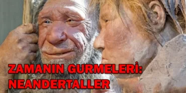 NEANDARTELLER-ZAMANIN-GURMELERİ