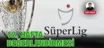 SUPER-LIG-12-HAFTA-DEGERLENDIRMESI-KRITER-HABER