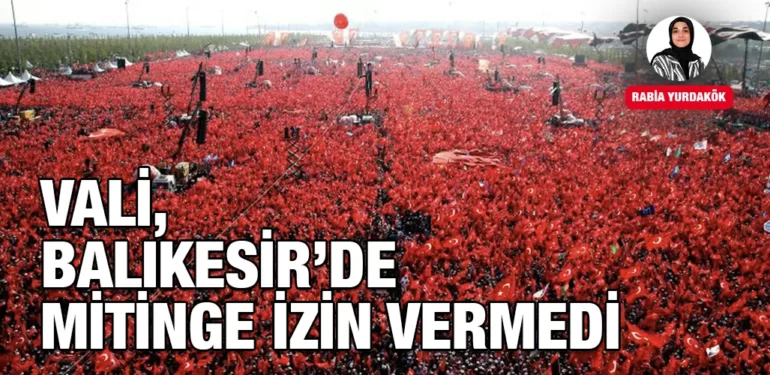 VALI-BALIKESIRDE-MITINGE-IZIN-VERMEDI-KRITER-HABER