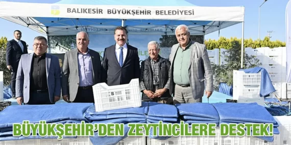 BÜYÜKŞEHİR’DEN ZEYTİNCİLERE DESTEK!