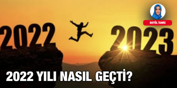 2022 YILI NASIL GEÇTİ?