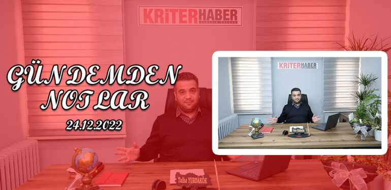 GUNDEMDEN-NOTLAR-24-12-2022-KRITER-HABER-SITE