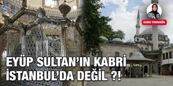 Eyüp Sultan’ın Kabri İstanbul’da Değil ?!