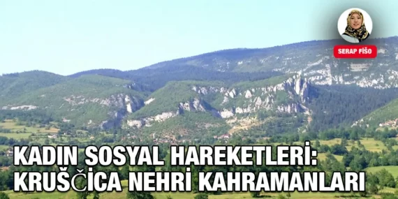 Kadın Sosyal Hareketleri: Kruščica Nehri Kahramanları