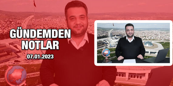 Gündemden Notlar – 7 Ocak