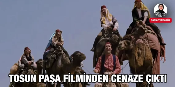 Tosun Paşa Filminden Cenaze Çıktı