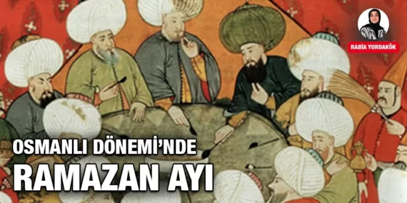 OSMANLI DÖNEMİ’NDE RAMAZAN AYI