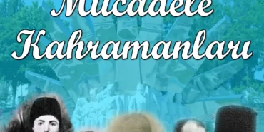 MILLI-MUCADELE-KAHRAMANLARI