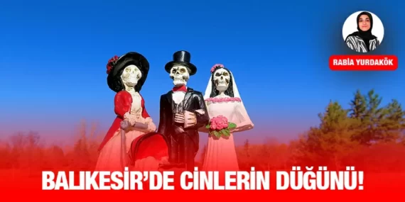 Balıkesir’de Cinlerin Düğünü