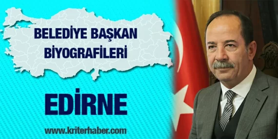 Edirne Belediye Başkanı Recep Gürkan