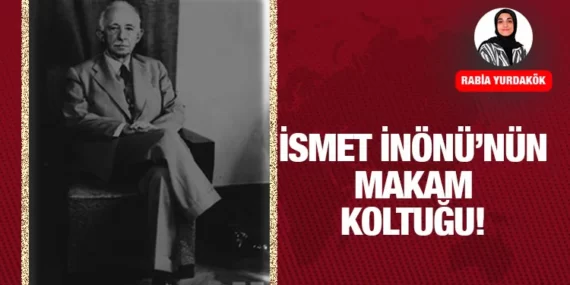 İsmet İnönü’nün Makam Koltuğu