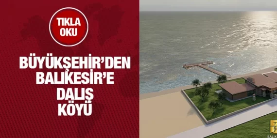 Büyükşehir’den Balıkesir’e Dalış Köyü