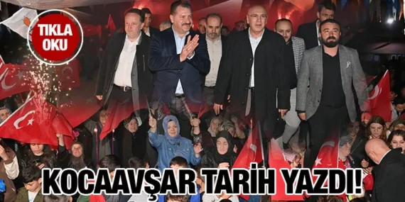 AK PARTİ KOCAAVŞAR’DA TARİH YAZDI