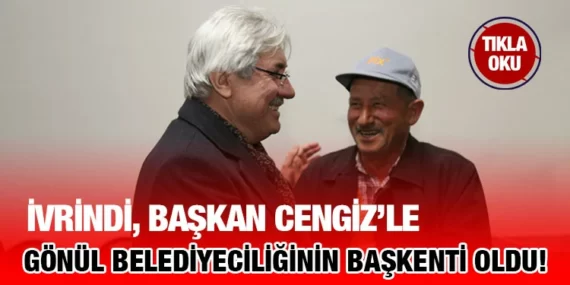 BAŞKAN CENGİZ HER YERDE