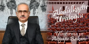 abdulkadir_uraloglu_ulastirma_ve_altyapi_bakani_kriter_haber