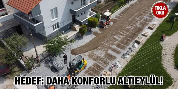 ALTIEYLÜL’DE ÇALIŞMALAR SON SÜRAT!