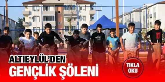 ALTIEYLÜL BELEDİYESİ’NDEN GENÇLİK ŞÖLENİ