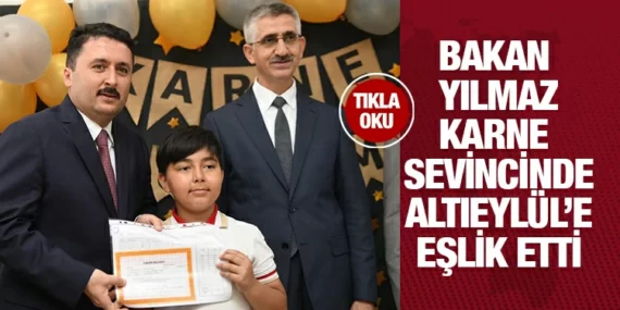 BAKAN YILMAZ ÇOCUKLARIN KARNE HEYECANINA ORTAK OLDU