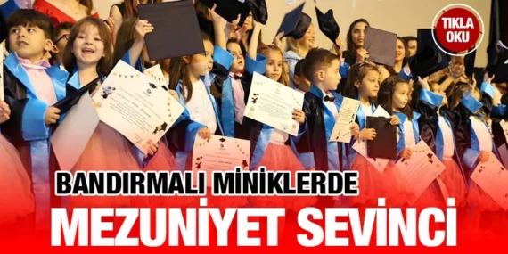 BANDIRMA BELEDİYESİ’NİN GÜNDÜZ BAKIMEVLERİ İLK MEZUNLARINI VERDİ