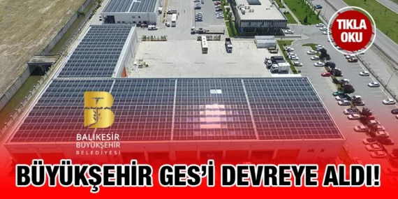 Büyükşehir güneş enerji santralini devreye aldı