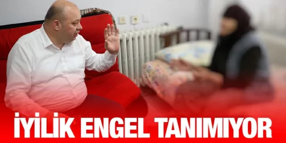 İYİLİK ENGEL TANIMAZ