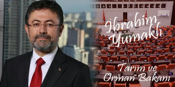 İbrahim Yumaklı – Tarım ve Orman Bakanı