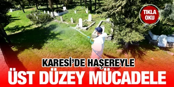 KARESİ’DE HAŞERE İLE MÜCADELE SÜRÜYOR