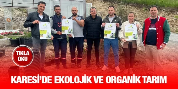 KARESİ BELEDİYESİ’NDEN EKOLOJİK VE ORGANİK TARIM ÇALIŞMALARI