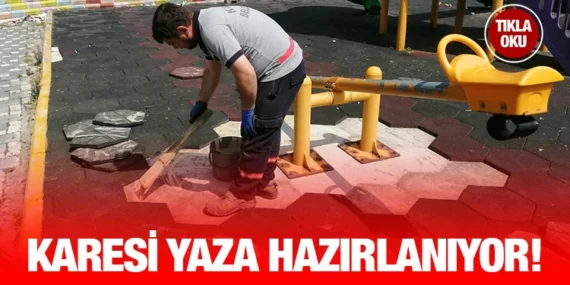 KARESİ YAZA HAZIRLANIYOR