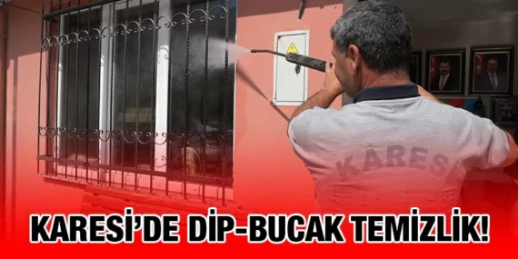 KARESİ’DE DİP BUCAK TEMİZLİK SÜRÜYOR